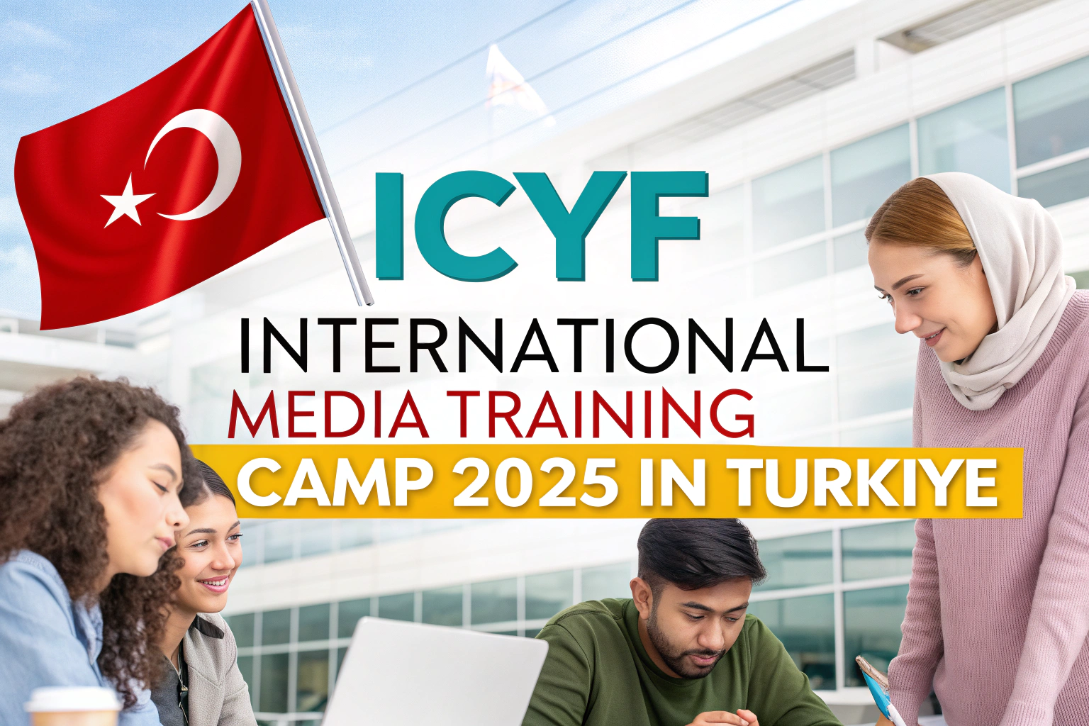 afa49545-1a20-44b5-91cf-66baac7e46f4_ICYF International Media Training Camp 2025 in Türkiye .png